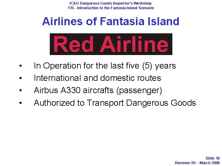 ICAO Dangerous Goods Inspector’s Workshop FIS - Introduction to the Fantasia Island Scenario Airlines