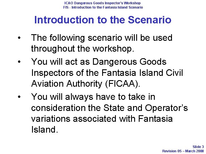 ICAO Dangerous Goods Inspector’s Workshop FIS - Introduction to the Fantasia Island Scenario Introduction