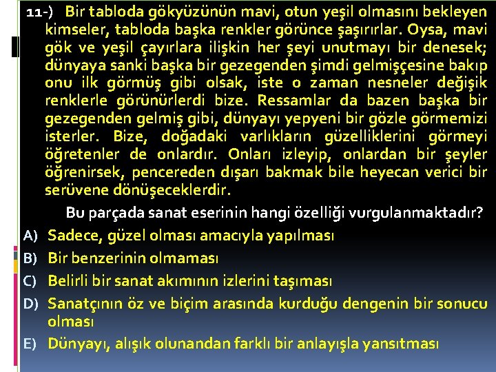 11 -) Bir tabloda gökyüzünün mavi, otun yeşil olmasını bekleyen kimseler, tabloda başka renkler