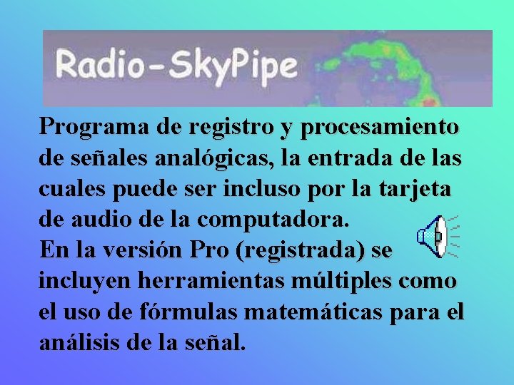 Programa de registro y procesamiento de señales analógicas, la entrada de las cuales puede