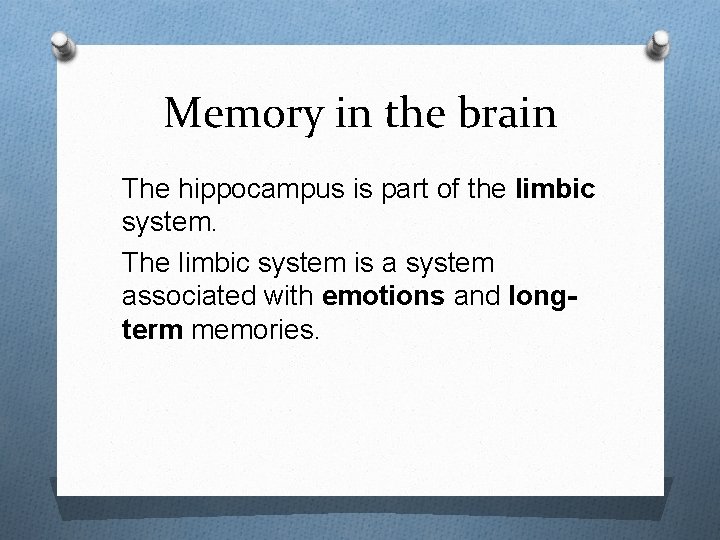 Memory in the brain The hippocampus is part of the limbic system. The limbic