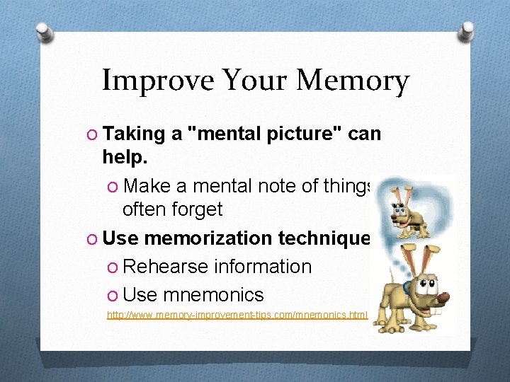 Improve Your Memory O Taking a "mental picture" can help. O Make a mental