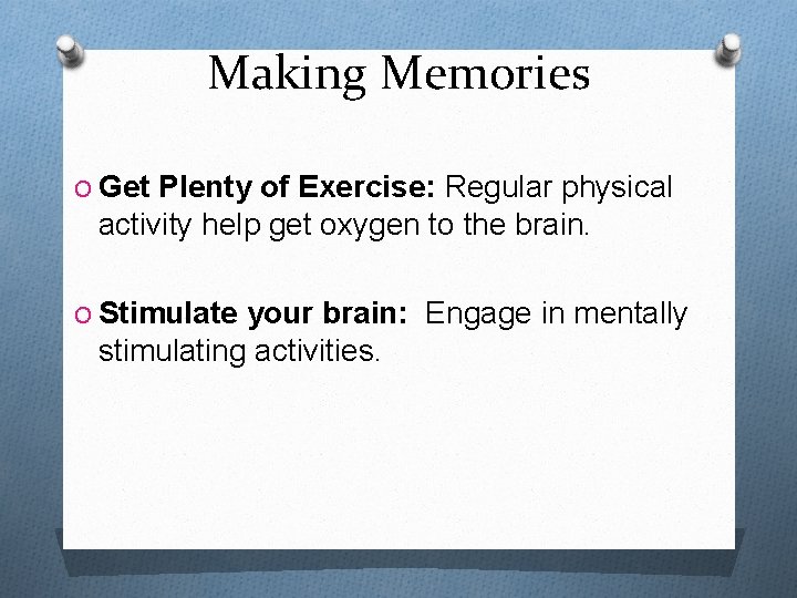 Making Memories O Get Plenty of Exercise: Regular physical activity help get oxygen to