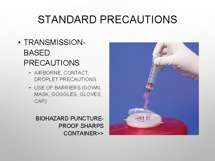 STANDARD PRECAUTIONS • TRANSMISSIONBASED PRECAUTIONS • AIRBORNE, CONTACT, DROPLET PRECAUTIONS • USE OF BARRIERS