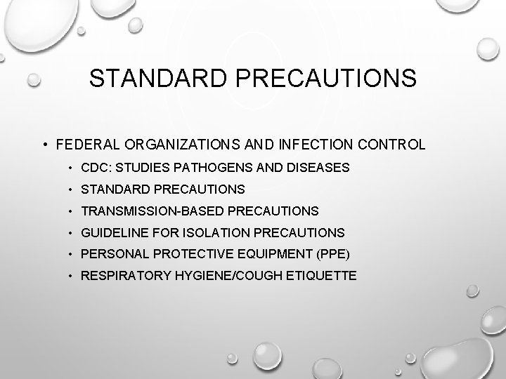STANDARD PRECAUTIONS • FEDERAL ORGANIZATIONS AND INFECTION CONTROL • CDC: STUDIES PATHOGENS AND DISEASES