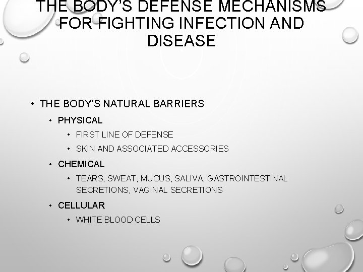 THE BODY’S DEFENSE MECHANISMS FOR FIGHTING INFECTION AND DISEASE • THE BODY’S NATURAL BARRIERS