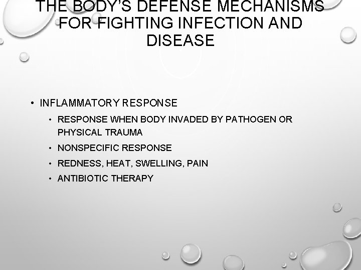 THE BODY’S DEFENSE MECHANISMS FOR FIGHTING INFECTION AND DISEASE • INFLAMMATORY RESPONSE • RESPONSE