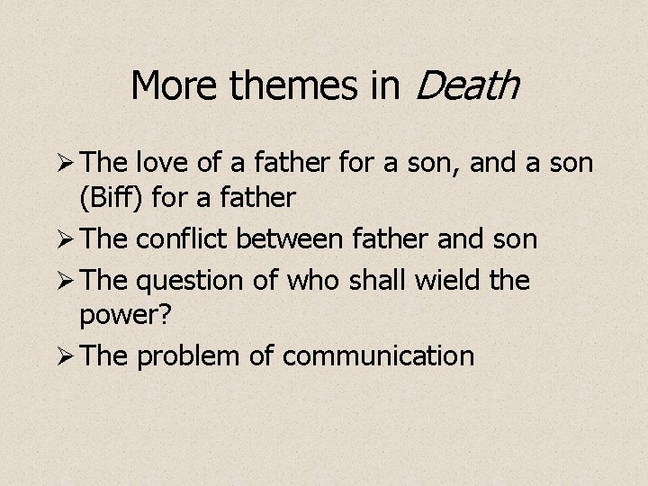 More themes in Death Ø The love of a father for a son, and