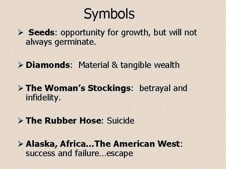 Symbols Ø Seeds: opportunity for growth, but will not always germinate. Ø Diamonds: Material