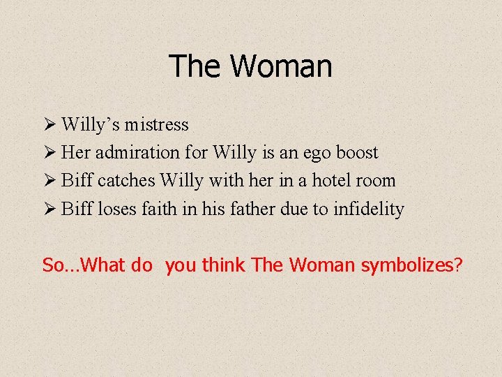 The Woman Ø Willy’s mistress Ø Her admiration for Willy is an ego boost