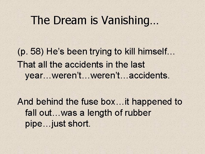 The Dream is Vanishing… (p. 58) He’s been trying to kill himself… That all