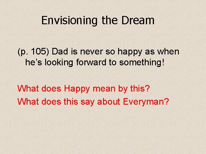 Envisioning the Dream (p. 105) Dad is never so happy as when he’s looking