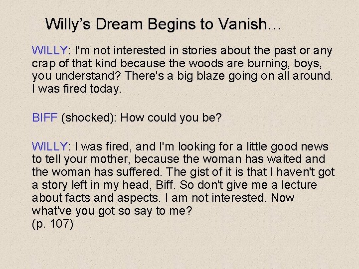 Willy’s Dream Begins to Vanish… WILLY: I'm not interested in stories about the past