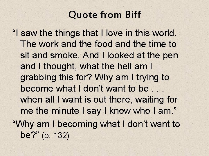 Quote from Biff “I saw the things that I love in this world. The