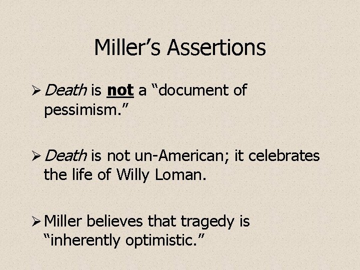 Miller’s Assertions Ø Death is not a “document of pessimism. ” Ø Death is