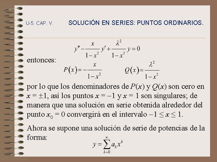 U-5. CAP. V. SOLUCIÓN EN SERIES: PUNTOS ORDINARIOS. entonces: por lo que los denominadores