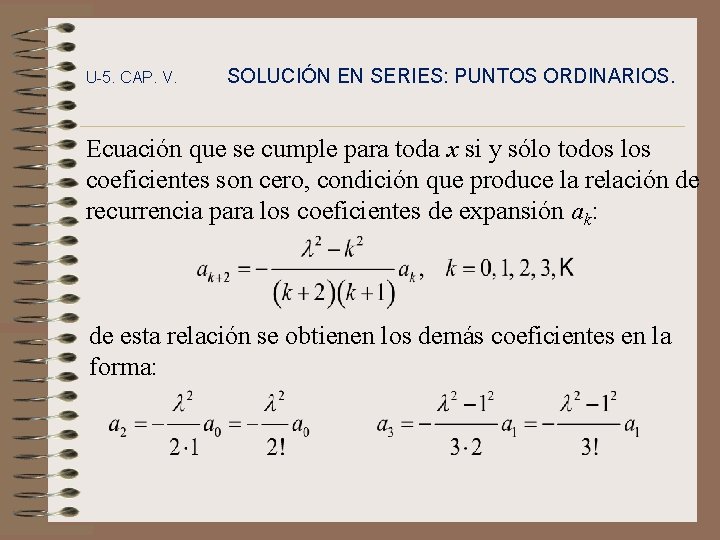 U-5. CAP. V. SOLUCIÓN EN SERIES: PUNTOS ORDINARIOS. Ecuación que se cumple para toda