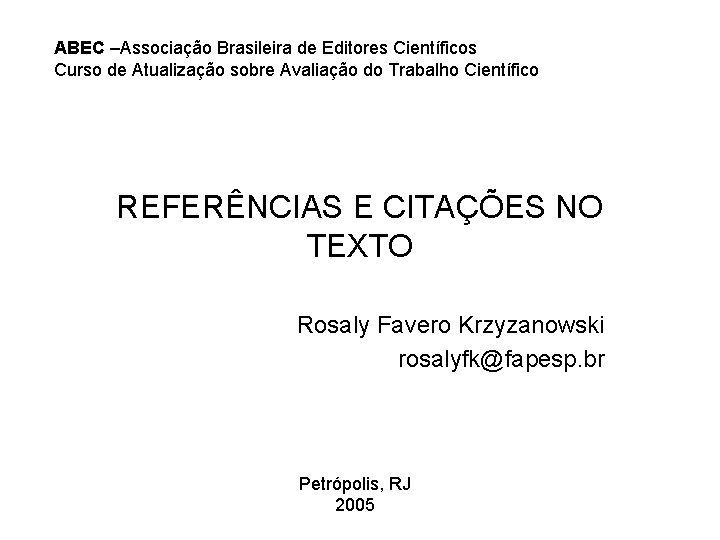 ABEC –Associação Brasileira de Editores Científicos Curso de Atualização sobre Avaliação do Trabalho Científico