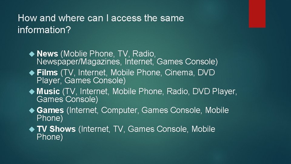 How and where can I access the same information? News (Moblie Phone, TV, Radio,