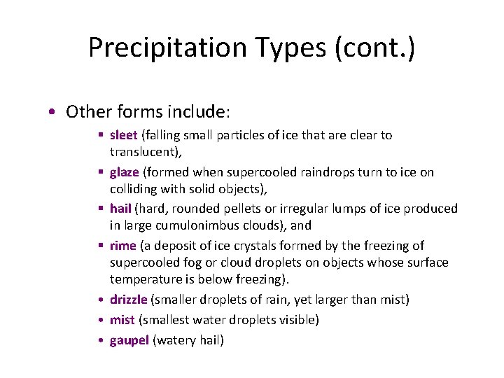 Precipitation Types (cont. ) • Other forms include: § sleet (falling small particles of