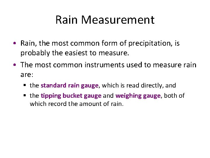 Rain Measurement • Rain, the most common form of precipitation, is probably the easiest