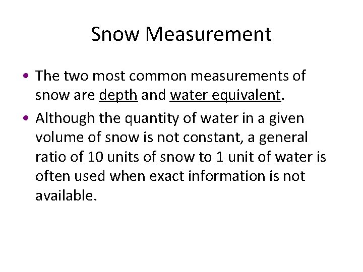 Snow Measurement • The two most common measurements of snow are depth and water