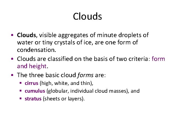 Clouds • Clouds, visible aggregates of minute droplets of water or tiny crystals of