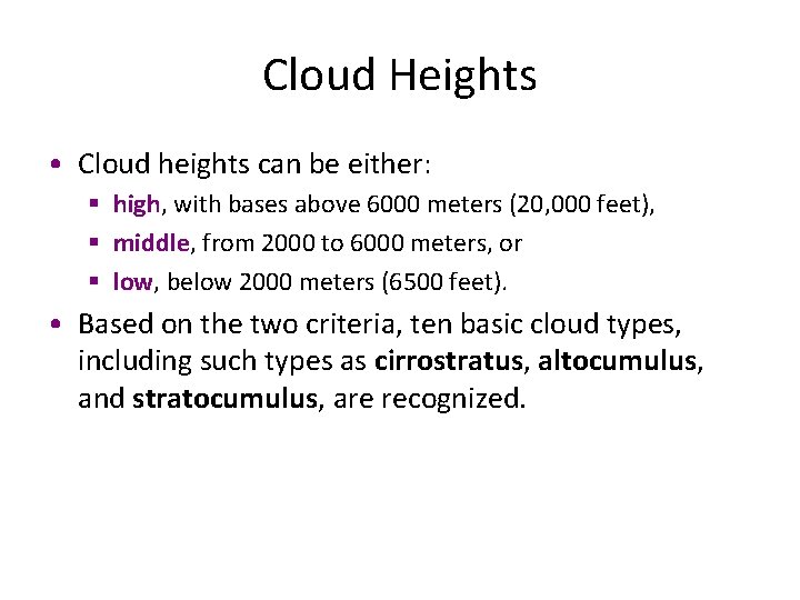 Cloud Heights • Cloud heights can be either: § high, with bases above 6000