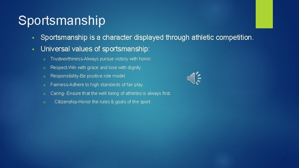 Sportsmanship • Sportsmanship is a character displayed through athletic competition. • Universal values of