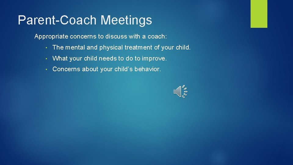 Parent-Coach Meetings Appropriate concerns to discuss with a coach: • The mental and physical