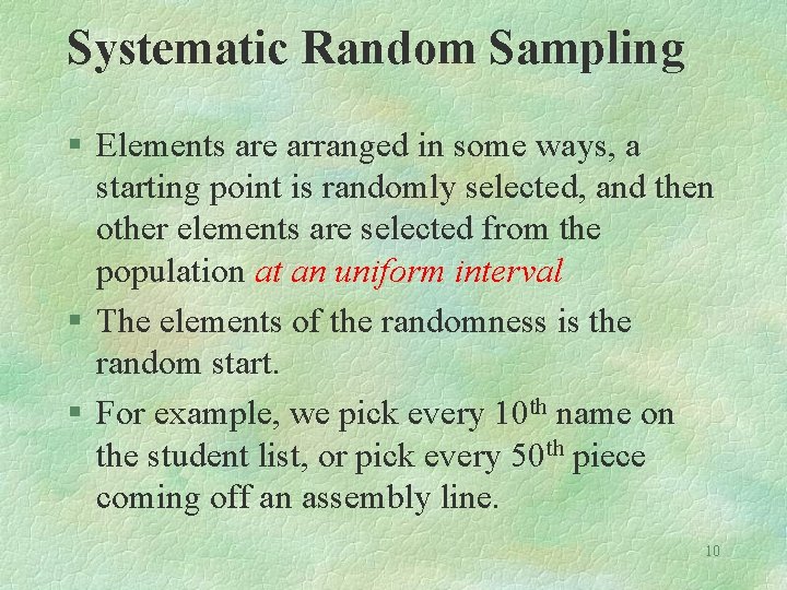 Systematic Random Sampling § Elements are arranged in some ways, a starting point is