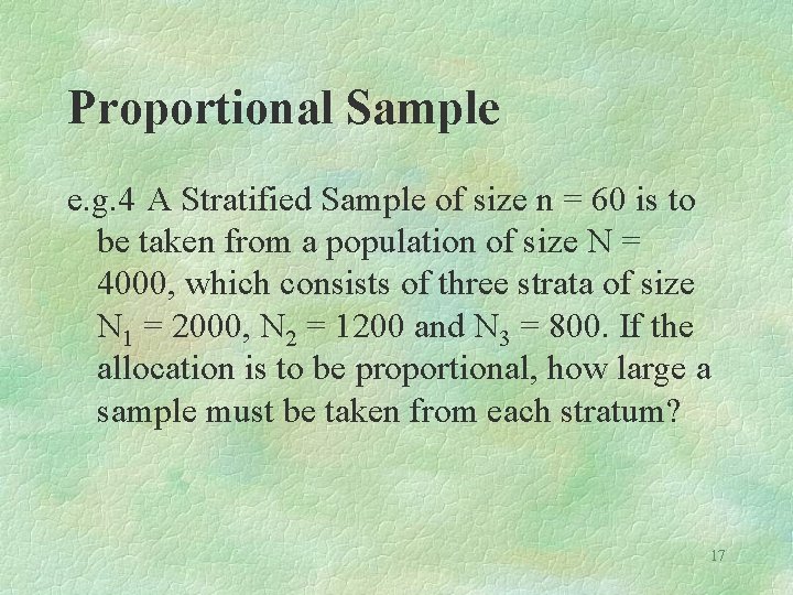 Proportional Sample e. g. 4 A Stratified Sample of size n = 60 is