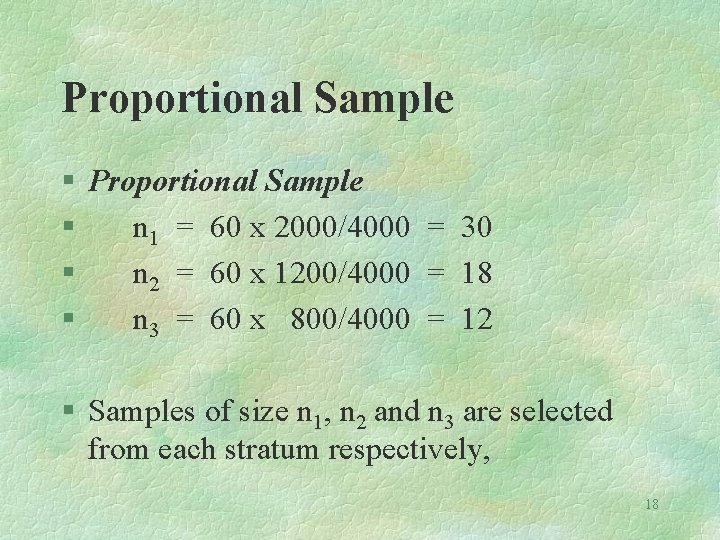 Proportional Sample § n 1 = 60 x 2000/4000 = 30 § n 2