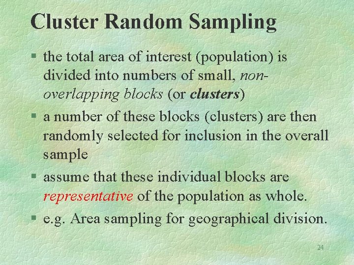 Cluster Random Sampling § the total area of interest (population) is divided into numbers