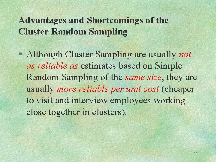 Advantages and Shortcomings of the Cluster Random Sampling § Although Cluster Sampling are usually