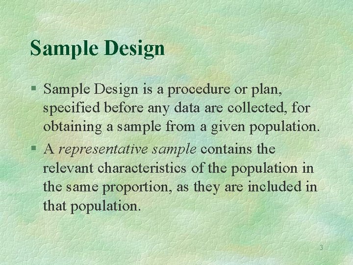 Sample Design § Sample Design is a procedure or plan, specified before any data