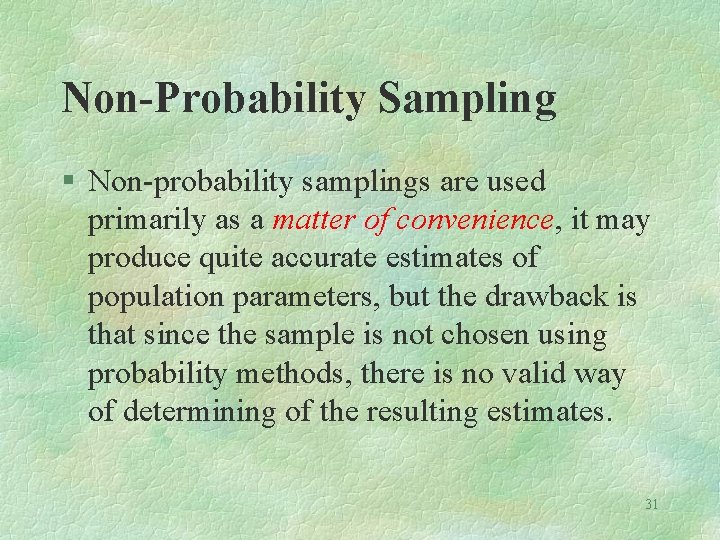 Non-Probability Sampling § Non-probability samplings are used primarily as a matter of convenience, it Non-Probability Sampling § Non-probability samplings are used primarily as a matter of convenience, it