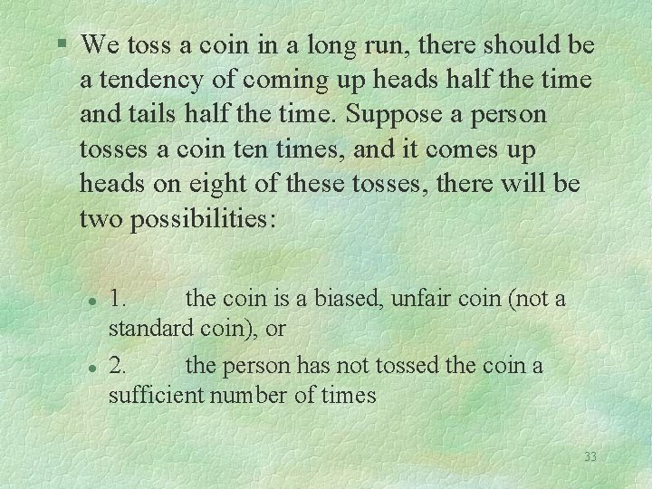 § We toss a coin in a long run, there should be a tendency