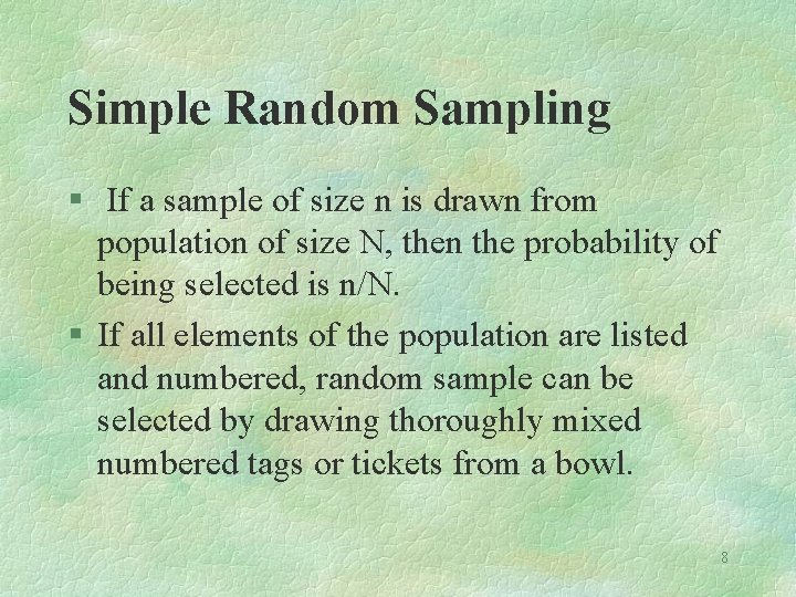 Simple Random Sampling § If a sample of size n is drawn from population