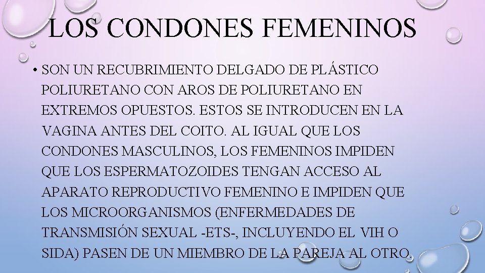 LOS CONDONES FEMENINOS • SON UN RECUBRIMIENTO DELGADO DE PLÁSTICO POLIURETANO CON AROS DE