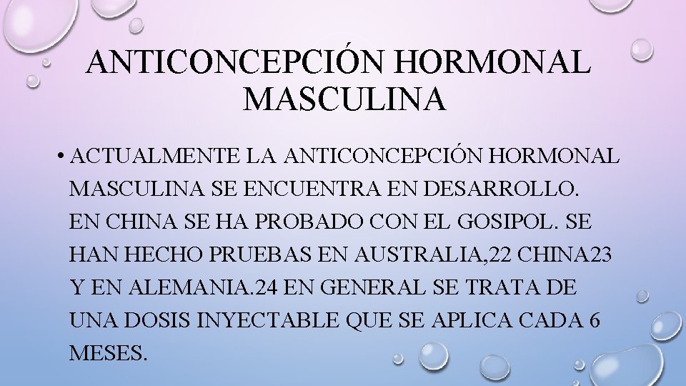 ANTICONCEPCIÓN HORMONAL MASCULINA • ACTUALMENTE LA ANTICONCEPCIÓN HORMONAL MASCULINA SE ENCUENTRA EN DESARROLLO. EN