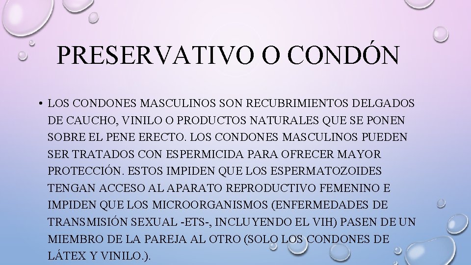 PRESERVATIVO O CONDÓN • LOS CONDONES MASCULINOS SON RECUBRIMIENTOS DELGADOS DE CAUCHO, VINILO O