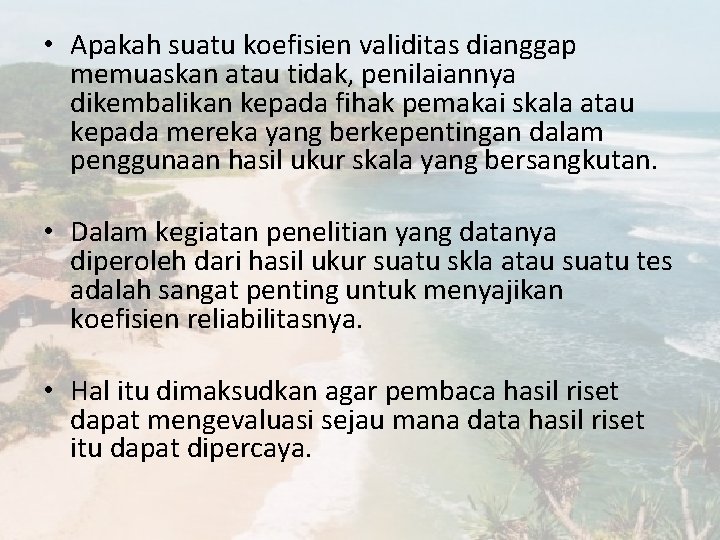  • Apakah suatu koefisien validitas dianggap memuaskan atau tidak, penilaiannya dikembalikan kepada fihak