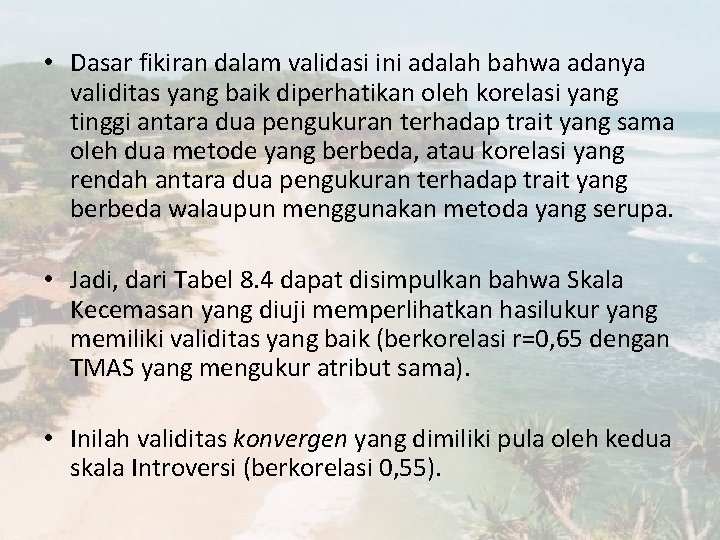  • Dasar fikiran dalam validasi ini adalah bahwa adanya validitas yang baik diperhatikan