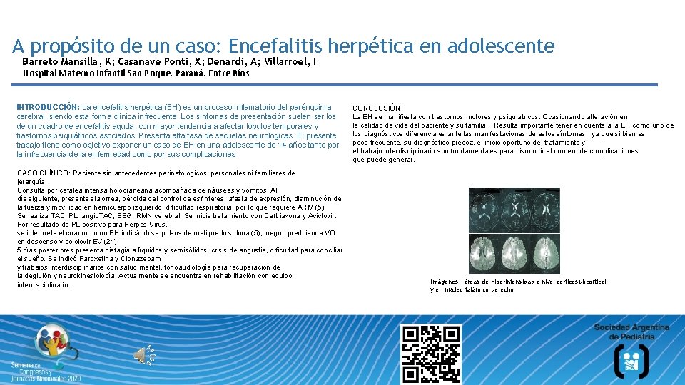 A propósito de un caso: Encefalitis herpética en adolescente Barreto Mansilla, K; Casanave Ponti, A propósito de un caso: Encefalitis herpética en adolescente Barreto Mansilla, K; Casanave Ponti,