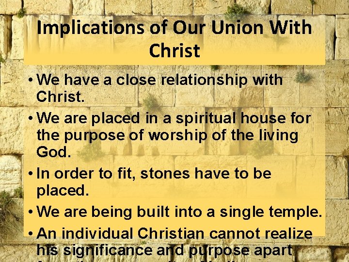 Implications of Our Union With Christ • We have a close relationship with Christ. Implications of Our Union With Christ • We have a close relationship with Christ.