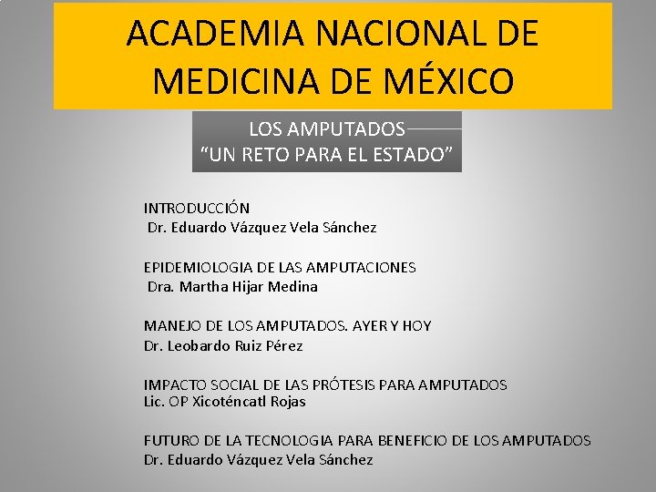 ACADEMIA NACIONAL DE MEDICINA DE MÉXICO LOS AMPUTADOS “UN RETO PARA EL ESTADO” INTRODUCCIÓN