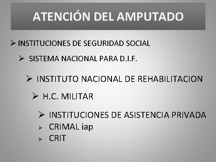 ATENCIÓN DEL AMPUTADO Ø INSTITUCIONES DE SEGURIDAD SOCIAL Ø SISTEMA NACIONAL PARA D. I.