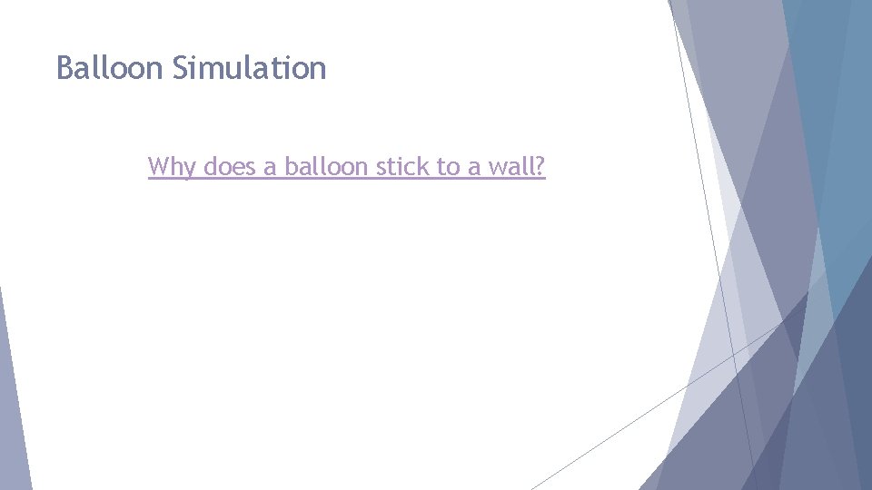 Balloon Simulation Why does a balloon stick to a wall? 