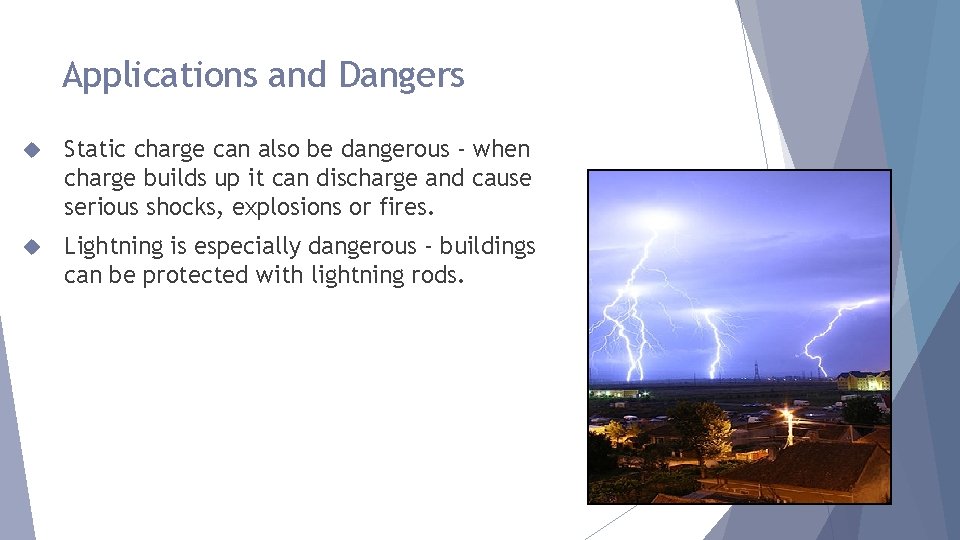 Applications and Dangers Static charge can also be dangerous - when charge builds up